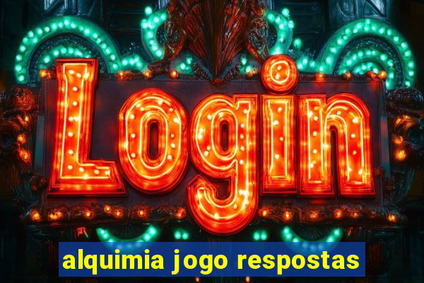 alquimia jogo respostas